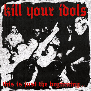 Kill Your Idols 'This Is Just The Beginning' LP