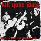 Kill Your Idols 'This Is Just The Beginning' LP