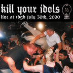 Kill Your Idols 'Live @ CBGB' LP