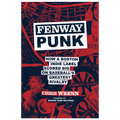 FENWAY PUNK: How a Boston Indie Label Scored Big on Baseball's Greatest Rivalry HARDCOVER BOOK